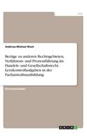 Bezüge zu anderen Rechtsgebieten, Verfahrens- und Prozessführung im Handels- und Gesellschaftsrecht. Lernkontrollaufgaben in der Fachanwaltsausbildung