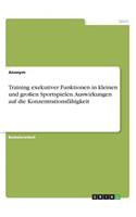 Training exekutiver Funktionen in kleinen und großen Sportspielen. Auswirkungen auf die Konzentrationsfähigkeit