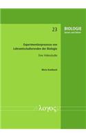 Experimentierprozesse Von Lehramtsstudierenden Der Biologie -- Eine Videostudie: (23 Biologie Lernen Und Lehren)