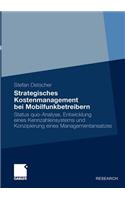 Strategisches Kostenmanagement bei Mobilfunkbetreibern: Status quo-Analyse, Entwicklung eines Kennzahlensystems und Konzipierung eines Managementansatzes(German)