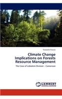 Climate Change Implications on Forests Resource Management