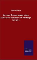 Aus den Erinnerungen eines Schlachtenbummlers im Feldzuge 1870/71