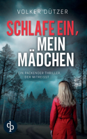 Schlafe ein, mein Mädchen Der packende Kriminalthriller, in dem ein wahrer Albtraum lauert