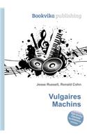 Vulgaires Machins: (English)