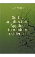 Gothic Architecture. Applied to Modern Residences