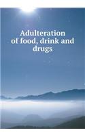 Adulteration of Food, Drink and Drugs