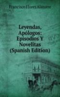 Leyendas, Apologos: Episodios Y Novelitas (Spanish Edition)