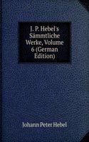 J. P. Hebel's Sammtliche Werke, Volume 6 (German Edition)