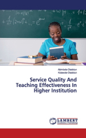 Service Quality And Teaching Effectiveness In Higher Institution