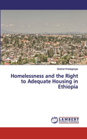 Homelessness and the Right to Adequate Housing in Ethiopia