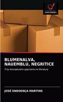 Blumenalva, Nauemblu, Negritice