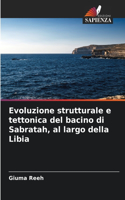 Evoluzione strutturale e tettonica del bacino di Sabratah, al largo della Libia