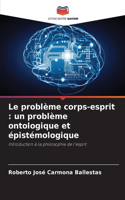 Le problème corps-esprit: un problème ontologique et épistémologique