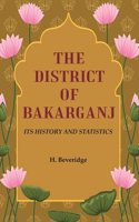 The District of Bakarganj: Its History and Statistics