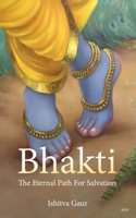 Bhakti: The Eternal Path for Salvation