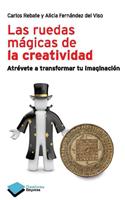 Las Ruedas Magicas de La Creatividad: Atrevete a Transformar Tu Imaginacion
