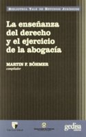 Ensenanza del Derecho y El Ejercicio de La Abogaci