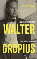 Walter Gropius Â¿Que es arquitectura?: Antologia de escritos