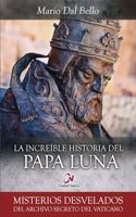 La increible historia del Papa Luna