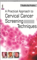 A Practical Approach to Cervical Cancer Screening Techniques