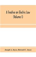 treatise on electric law, comprising the law governing all electric corporations, uses and appliances, also all relative public and private rights (Volume I)