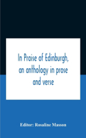 In Praise Of Edinburgh, An Anthology In Prose And Verse