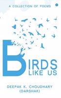 BIRDS LIKE US (A collection of poems)