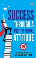 Success Through A Positive Mental Attitude (OSTB Classics)