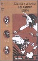 Cuentos y leyendas del antiguo Egipto/ Tales and Legends of Ancient Egypt