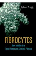 Fibrocytes: New Insights Into Tissue Repair And Systemic Fibroses