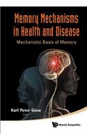 Memory Mechanisms in Health and Disease: Mechanistic Basis of Memory