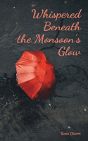 Whispered Beneath the Monsoon's Glow