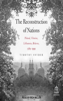 Reconstruction of Nations: Poland, Ukraine, Lithuania, Belarus 1569-1999