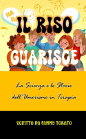 Riso Guarisce: La Scienza e le Storie dell'Umorismo in Terapia