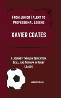 Xavier Coates: From Junior Talent to Professional Legend, A Journey Through Dedication, Skill, and Triumph in Rugby League"