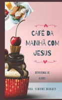 Café da manhã, com Jesus!