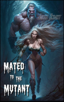 Mated to the Mutant: Monster Romance Short Read(Erotic Tales from the Dark Side)
