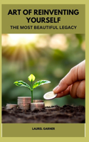 Art of Reinventing Yourself: The Most Beautiful Legacy