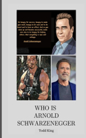Who is Arnold Schwarzenegger: A Guide for Surviving the Worst Case Scenario