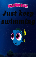 Coloring Book: Just keep swimming finding nemo, Children Coloring Book, 100 Pages to Color