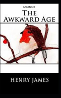 The Awkward Age: (Annotated)