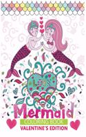 mermaid coloring book valentine's edition: A fun love themed coloring book for girls, perfect valentine's gift for mermaid lovers