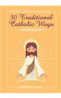 30 Devotional Ways to live a Traditional Catholic Life workbook