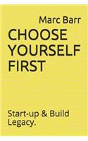 Choose Yourself First: Start-up & Build Legacy.