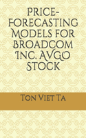 Price-Forecasting Models for Broadcom Inc. AVGO Stock