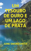 Um Tesouro de Ouro E Um Lago de Prata