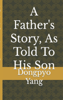 Father's Story, As Told To His Son