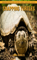 Snapping Turtles: Amazing Photos and Fun Facts about Snapping Turtles