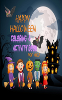 Happy Halloween coloring and Activity Book For Kids: Creative and Funny Halloween Coloring and Activity book for Kids/Toddler Celebrate Trick or Treat Learning, Ghost, Coloring, Scary, Mazes, Puzzle an