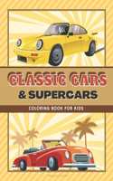 Classic Cars & Supercars - Coloring Book for Kids: Retro Vintage and Luxury Cars Colouring Book for Car Lovers